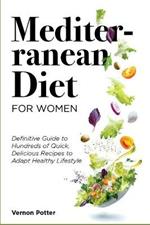 Mediterranean Diet for Women: Definitive Guide to Hundreds of Quick, Delicious Recipes to Adapt Healthy Lifestyle