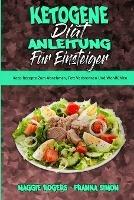 Ketogene Diat Anleitung Fur Einsteiger: Keto-Rezepte Zum Abnehmen, Fett Verbrennen Und Wohlfuhlen (Ketogenic Diet Guide for Beginners) (German Version) - Maggie Rogers,Franka Simon - cover