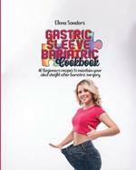 Gastric sleeve bariatric cookbook: 40 beginners recipes to maintain your ideal weight after bariatric surgery