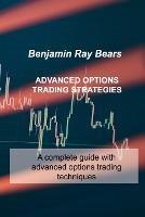 Advanced Options Trading Strategies: A complete guide with advanced options trading techniques