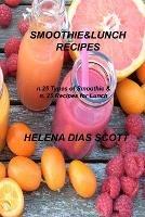 Smoothie&lunch Recipes: n.25 types of Smoothie & n. 25 Recipes for Lunch