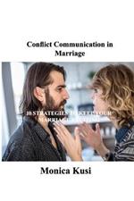 Conflict Communication in Marriage: 10 Strategies to Keep Your Marriage Exciting