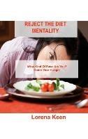 Reject the Diet Mentality: What Kind Of Eater Are You? Honor Your Hunger - Lorena Keen - cover