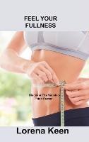 Feel Your Fullness: Discover The Satisfaction Factor - Lorena Keen - cover