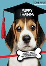 Puppy Training: An Essential Guide for Everything You Need to Know To Train A Perfect Dog.