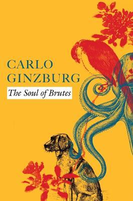 The Soul of Brutes - Carlo Ginzburg - cover
