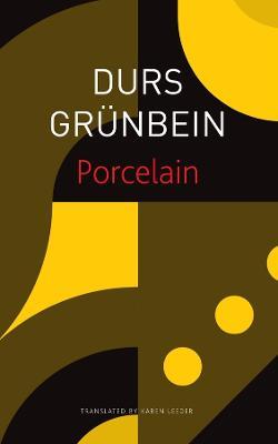Porcelain – Poem on the Downfall of My City - Durs Grünbein,Karen Leeder - cover