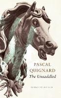 The Unsaddled - Pascal Quignard,John Taylor - cover