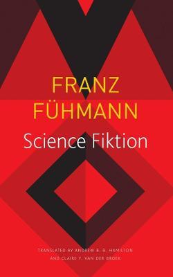 Science Fiktion - Franz Fuhmann,Andrew B. B. Hamilton,Claire Van Den Broek - cover