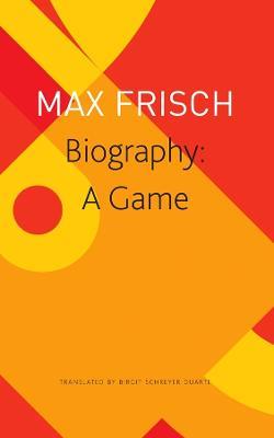 Biography - A Game - Max Frisch,Birgit Schreyer Duarte - cover