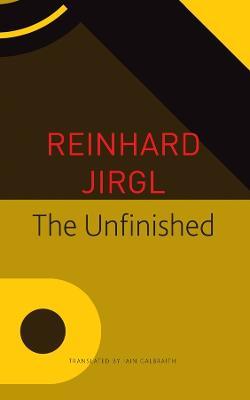 The Unfinished - Reinhard Jirgl,Iain Galbraith - cover