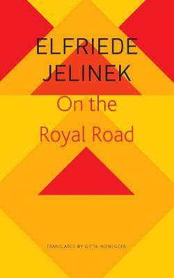 On the Royal Road – The Burgher King - Elfriede Jelinek,Gitta Honegger - cover