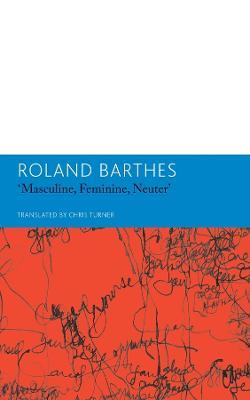 "Masculine, Feminine, Neuter" and Other Writings on Literature - Roland Barthes,Chris Turner - cover
