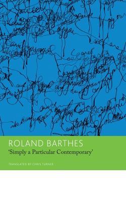 "Simply a Particular Contemporary": Interviews, 1970–79: Interviews, 1970–79 - Roland Barthes - cover