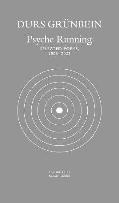 Psyche Running: Selected Poems, 2005–2022 - Durs Grünbein - cover
