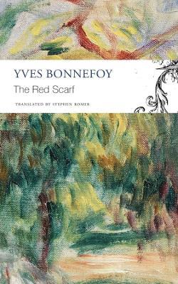 The Red Scarf - Followed by "Two Stages" and Additional Notes - Yves Bonnefoy,Stephen Romer - cover