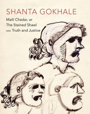 "Maili Chadar, or The Stained Shawl" and "Truth and Justice": Two Plays - Shanta Gokhale - cover