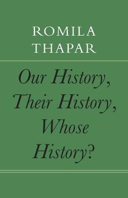 Our History, Their History, Whose History? - Romila Thapar - cover
