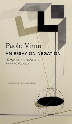 An Essay on Negation: For a Linguistic Anthropology - Paolo Virno - cover