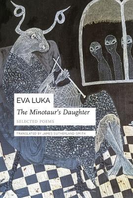 The Minotaur’s Daughter: Selected Poems - Eva Luka - cover