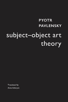 Subject–Object Art Theory - Pyotr Pavlensky - cover
