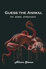 Guess the Animal: For animal enthusiasts