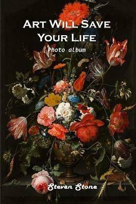 Art Will Save Your Life: Photo Album - Steven Stone - cover
