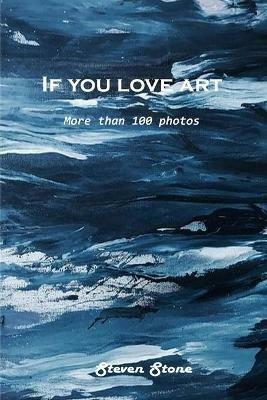 If you love art: More than 100 photos - Steven Stone - cover