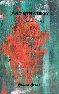 Art strategy: How to Be an Artist - Steven Stone - cover