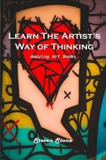 Learn the Artist's Way of Thinking: Amazing Art Books