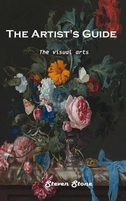 The Artist's Guide: The visual arts - Steven Stone - cover