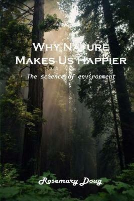 Why Nature Makes Us Happier: Amazing background - Rosemary Doug - cover