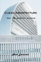Clean Architecture: Over 100 wonderful pictures - Axel Donovan - cover