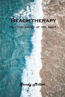Beach therapy: Positive energy at the beach - Sandy Miller - cover
