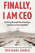 Finally, I am CEO: Getting through the oil and gas industry career minefield