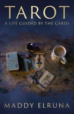 Tarot: A Life Guided by the Cards - Maddy Elruna - cover