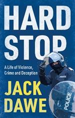 Hard Stop: A Life of Violence, Crime and Deception
