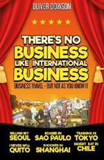 There's No Business Like International Business: Business Travel - But Not As You Know It