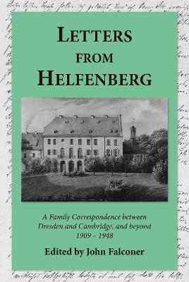 Letters from Helfenberg: A Family Correspondence between Dresden and Cambridge, and beyond, 1909 - 1948 - cover