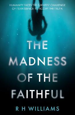 The Madness of the Faithful - R H Williams - cover