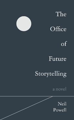 The Office of Future Storytelling: A Novel - Neil Powell - cover