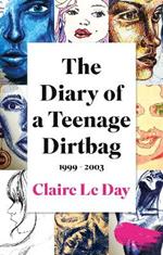 The Diary of a Teenage Dirtbag: 1999 - 2003