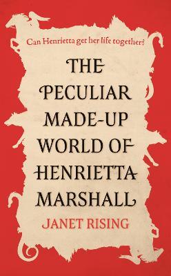 The Peculiar Made-up World of Henrietta Marshall: (It's Out of Control!) - Janet Rising - cover