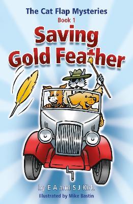 The Cat Flap Mysteries: Saving Gold Feather (Book 1) - EA Kirk,SJ Kirk - cover