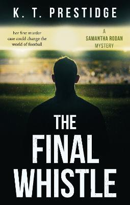 The Final Whistle: A Samantha Rodan Mystery