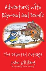 Adventures with Raymond and Bonnie: The Deserted Cottage