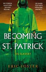 Becoming St. Patrick: His Slavery