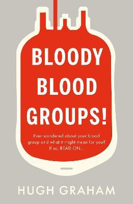 Bloody Blood Groups! - Hugh Graham - cover