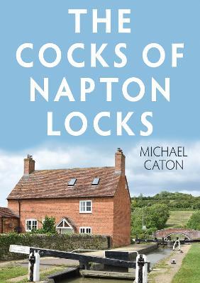 The Cocks of Napton Locks - Michael Caton - cover