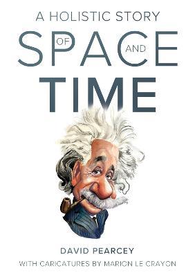 A Holistic Story of Space and Time - David Pearcey - cover